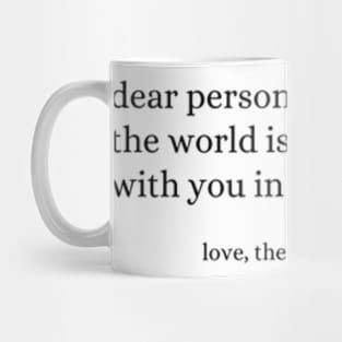 Dear Person Behind Me - positive quote Mug